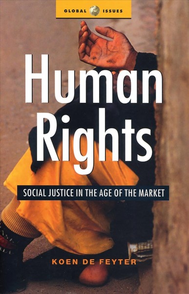 Human rights : social justice in the age of the market / Koen de Feyter.