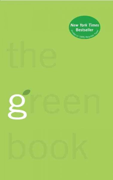 The green book : the everyday guide to saving the planet one simple step at a time / Elizabeth Rogers and Thomas M. Kostigen ; with a foreword by Cameron Diaz and William McDonough.