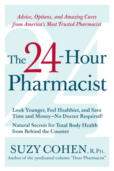 The 24-hour pharmacist [electronic resource] : advice, options, and amazing cures from America's most trusted pharmacist / Suzy Cohen.