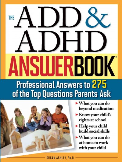 The ADD & ADHD answer book [electronic resource] / Susan Ashley.