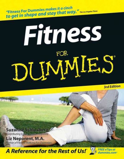 Fitness for dummies [electronic resource] / Suzanne Schlosberg and Liz Neporent with Tere Stouffer Drenth.