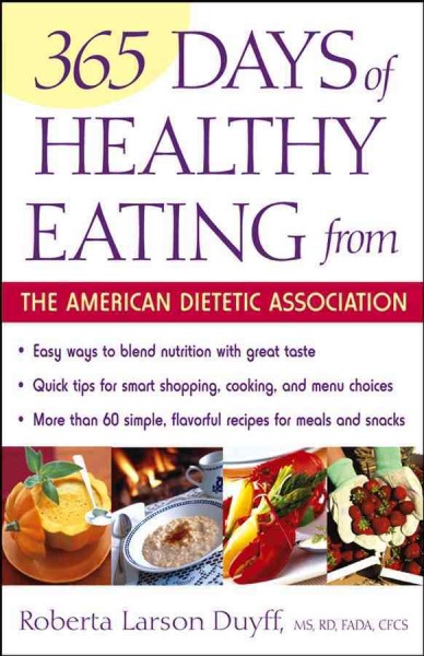 365 days of healthy eating from the American Dietetic Association [electronic resource] / Roberta Larson Duyff.