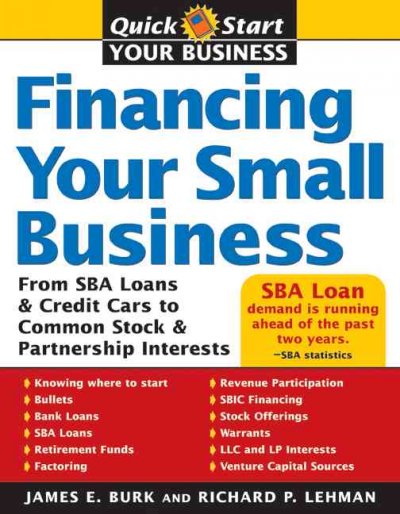 Financing your small business [electronic resource] / James E. Burk, Richard P. Lehmann.
