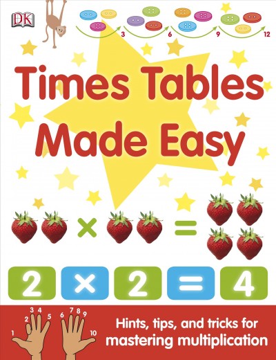 Times tables made easy [electronic resource] / [written and edited by Joe Harris ; designed by Hedi Hunter, Gemma Fletcher and Alison Gardner ; US editor, Margaret Parrish].