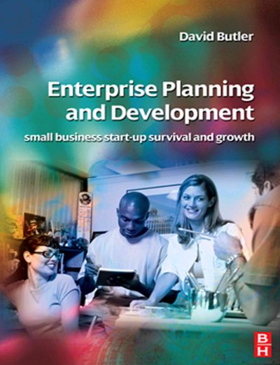 Enterprise planning and development [electronic resource] : small business start-up, survival and development / David Butler.