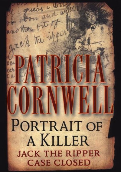 Portrait of a killer : Jack the Ripper case closed / Patricia Cornwell