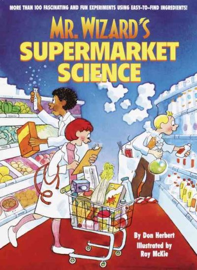 Mr. Wizard's supermarket science / Don Herbert ; illustrated by Roy McKie