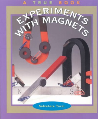 Experiments in magnets / by Salvatore Tocci