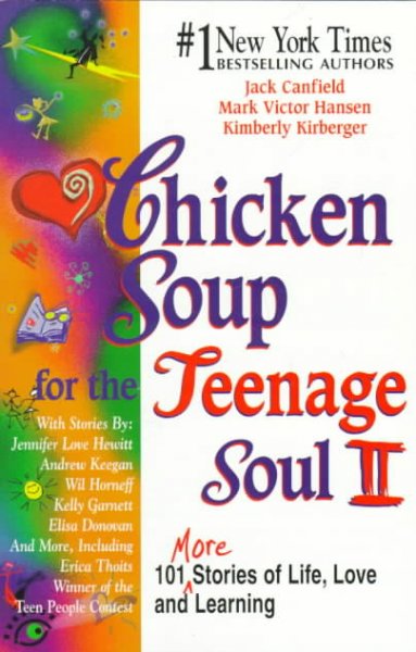 Chicken soup for the teenage soul II : 101more stories of life, love, and learning / compiled by Jack Canfield, Mark Victor Hanse, Kimberly Kirberger