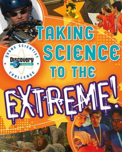 Discovery Channel young scientist challenge [Paperback] : taking science to the extreme! / Rosanna Hansen.