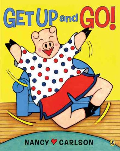 Get up and go! [Paperback] / by Nancy Carlson.