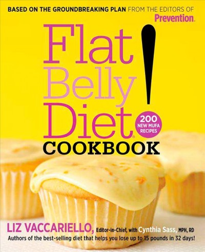 Flat belly diet! cookbook [Hard Cover] / by Liz Vaccariello, editor-in-chief with Cynthia Sass.