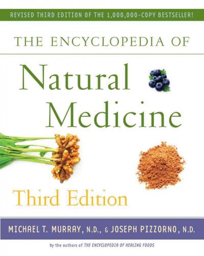 The encyclopedia of natural medicine [Paperback] / by Michael T. Murray and Joseph E. Pizzorno.