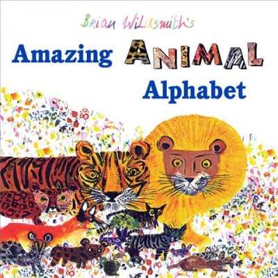 Brian Wildsmith's Amazing animal alphabet [electronic resource] / Brian Wildsmith.