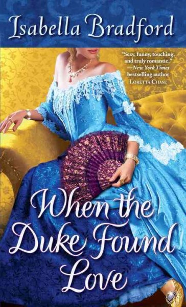 When the duke found love [electronic resource] / Isabella Bradford.