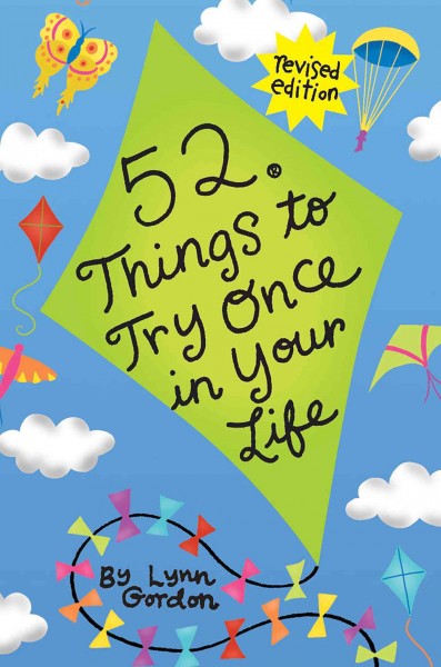 52 things to try once in your life [electronic resource] by Lynn Gordon ; [illustrated by Susan Synarski & Karen Johnson].