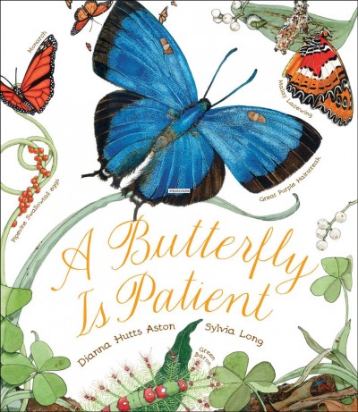 A butterfly is patient [electronic resource] / Dianna Hutts Aston ; [illustrated] by Sylvia Long.