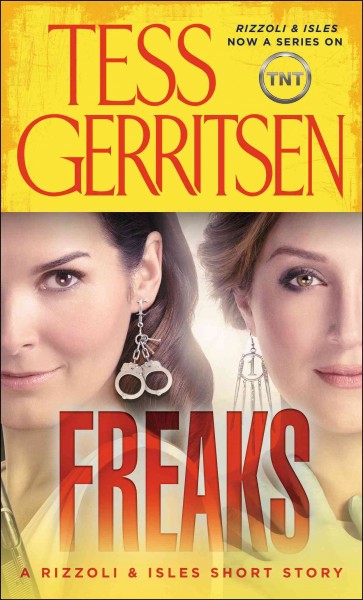 Freaks [electronic resource] : A Rizzoli & Isles Short Story / Tess Gerritsen.