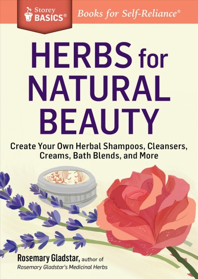 Herbs for natural beauty / by Rosemary Gladstar.