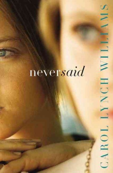 Never said / by Carol Lynch Williams.