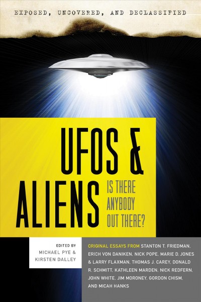Exposed, uncovered & declassified [electronic resource] : UFOs and Aliens: Is There Anybody Out There?. Michael Pye.
