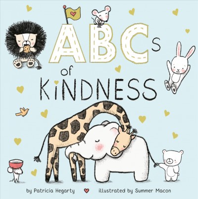 ABC's of kindness / by Patirica Hegarty ; illustrated by Summer Macon.