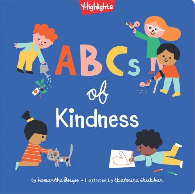 ABCs of kindness  / by Samantha Berger ; illustrated by Ekaterina Trukhan.