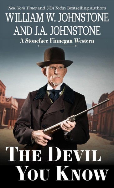 The devil you know : a Stoneface Finnegan western / William W. Johnstone and J.A. Johnstone.