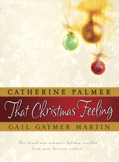 That Christmas feeling / Catherine Palmer, Gail Gaymer Martin.