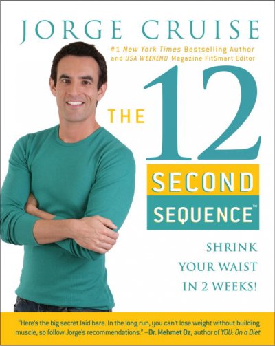 The 12-second sequence : shrink your waist in 2 weeks! / Jorge Cruise.