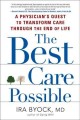 The best care possible : a physician's quest to transform care through the end of life  Cover Image