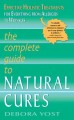 The complete guide to natural cures effective holistic treatments for everything from allergies to wrinkles  Cover Image