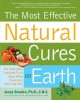 The most effective natural cures on Earth the suprising, unbiased truth about what treatments work and why  Cover Image