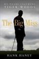 The big miss my years coaching Tiger Woods  Cover Image