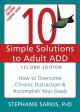 10 simple solutions to adult ADD how to overcome chronic distraction & accomplish your goals  Cover Image