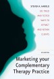 Marketing Your Complementary Therapy Business 101 Tried and Tested Ways to Attract and Retain Clients. Cover Image