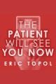 The patient will see you now The future of medicine is in your hands. Cover Image